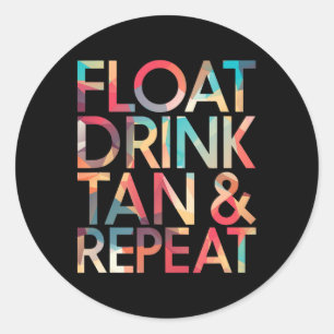 Floating Drink Tan Repeat Beach Vacation Funny Shi Classic Round Sticker