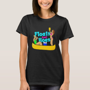 Floats and Hoes Canoe River Trip Float Day  Lake T-Shirt