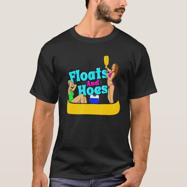Floats and Hoes Canoe River Trip Float Day   Lake T-Shirt (Front)