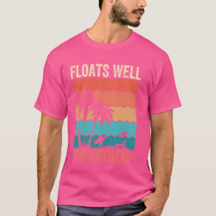 Floats Well With Others Funny River Tubing Summer T-Shirt