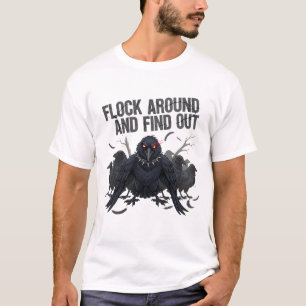 Flock Around Find Out Dark Humor Crow T-Shirt