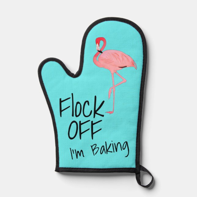 Flock Off I'm Baking Funny  Oven Mitt (Front)