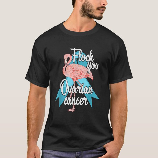 Flock You Ovarian Cancer Flamingo Survivor Warrior T-Shirt (Front)