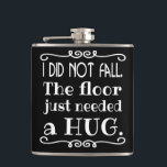 Floor Hug Funny Hip Flask<br><div class="desc">A funny flask to explain those awkward falls. Makes a great gift. You can change the black background colour to another colour by selecting the "Customise It" button and choosing another background colour.</div>