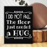 Floor Hug Funny Postcard<br><div class="desc">A funny post card to explain those awkward falls. You can change the black background color to any other color by selecting the "Customize It" button and selecting another background color.</div>