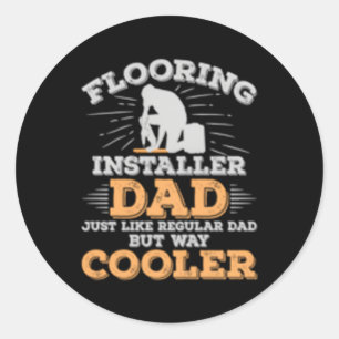 Floor Installers Dad Flooring Contractors Classic Round Sticker