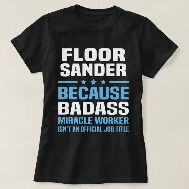 Floor Sander T-Shirt (Design Front)