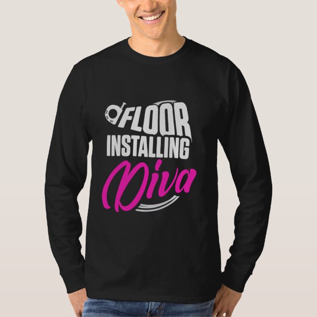 Flooring Installer Contractor Diva Floor Installat T-Shirt (Front)