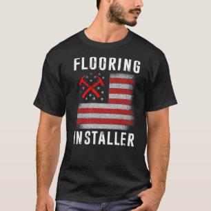 Flooring Installer Contractor Floor Installation _ T-Shirt
