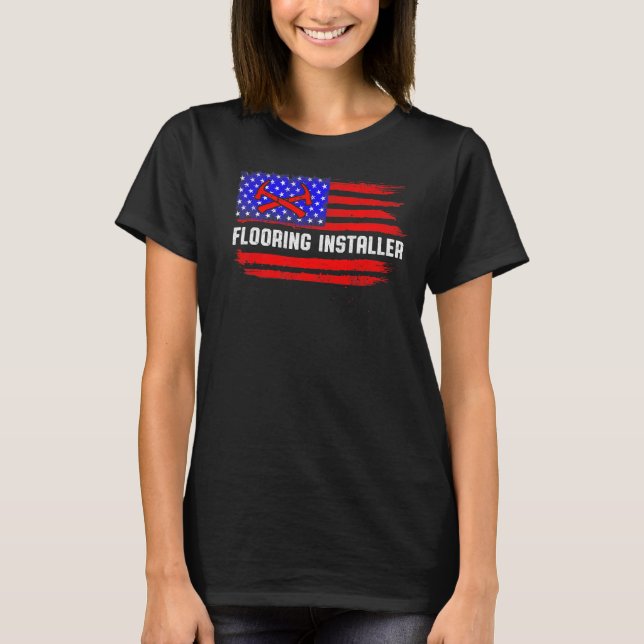Flooring Installer Contractor Floor Installation _ T-Shirt (Front)