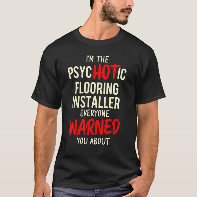 Flooring Installer Contractor Hot Floor Installati T-Shirt (Front)