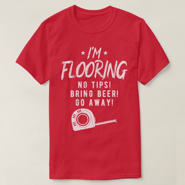Flooring Installer Contractor T-Shirt (Design Front)