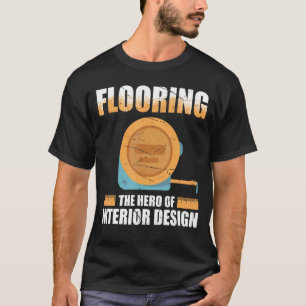 Flooring Installer For Prossional Installer Carpet T-Shirt
