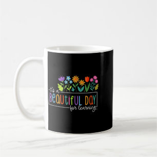 Floral A Beautiful Day For Learning Teacher Coffee Mug