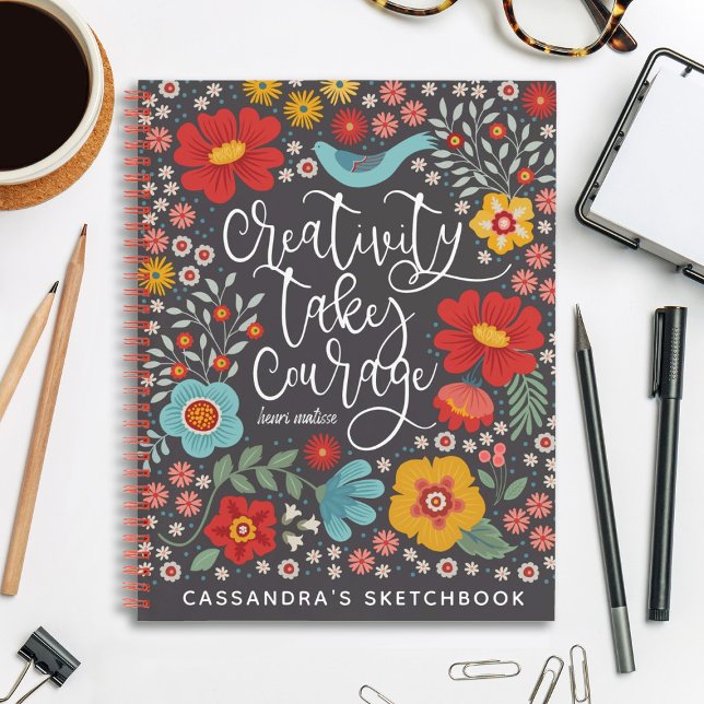 Floral Artist Sketchbook With Name Notebook (A pretty floral sketchbook with the words, Creativity Takes Courage. Personalize it with your name.)
