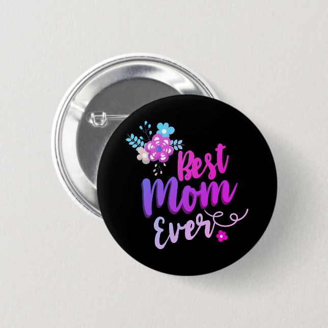 Floral Best Mum Ever 6 Cm Round Badge (Front & Back)