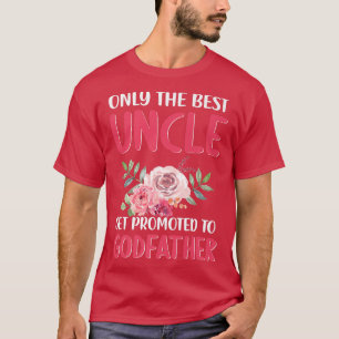 Floral Best Uncle Promoted Godfather Pregnancy Ann T-Shirt