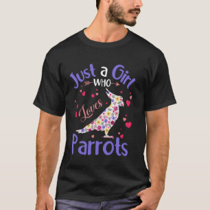 Floral Bird Girls Women Just A Girl Who Loves Parr T-Shirt