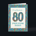 Floral Birthday Card, 80 Years Young Grandmother Card<br><div class="desc">A pretty Age-specific Birthday Card for a Eighty-year-old Grandmother, with the number 80 and the border filled with a colourful retro floral pattern on a teal background. The floral pattern is part of the Posh & Painterly 'Granny Print' collection, from a hand-painted paper collage by Judy Adamson. This design will...</div>