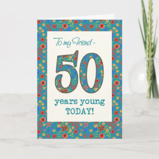Floral Birthday Card for Friend, 50 Years Young