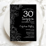 Floral Black White Surprise 30th Birthday Party Invitation<br><div class="desc">Floral Black White Surprise 30th Birthday Party Invitation. Minimalist modern design featuring botanical accents and typography script font. Simple floral invite card perfect for a stylish female surprise bday celebration. Can be customised to any age. Printed Zazzle invitations or instant download digital printable template.</div>