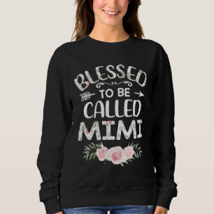 Floral Blessed to Be Called Mimi Mothers Day Women Sweatshirt