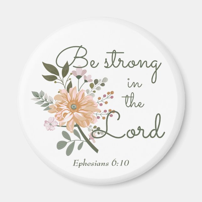 Floral Bouquet, Be Strong in the Lord Bible Verse Magnet (Front)