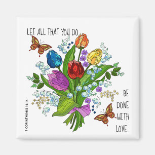 Floral Bouquet, w verse from 1 Corinthians 16:14 Magnet