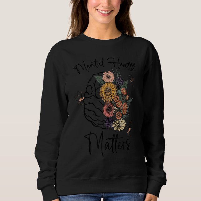 Floral Brain  Mentals Healths Matters Therapist Sweatshirt (Front)