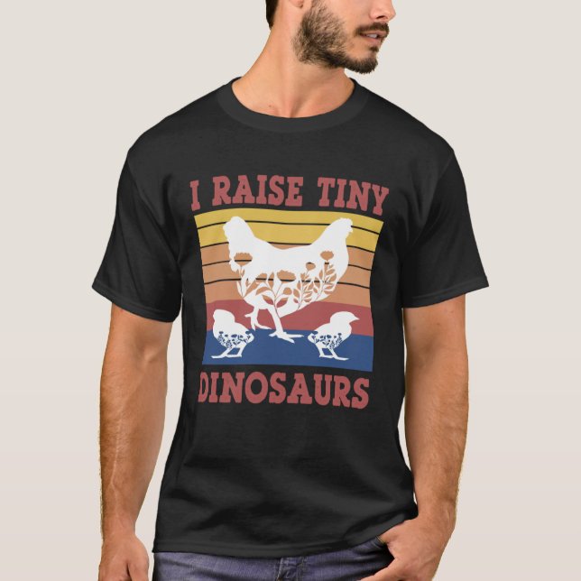 Floral chicken I Raise Tiny Dinosaurs Chicken Joke T-Shirt (Front)