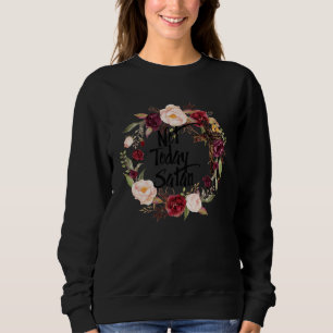 Floral Christian Faith Not Today Satan Bible Verse Sweatshirt