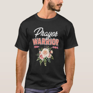 Floral Christian Prayer Warrior Bible Quote Christ T-Shirt