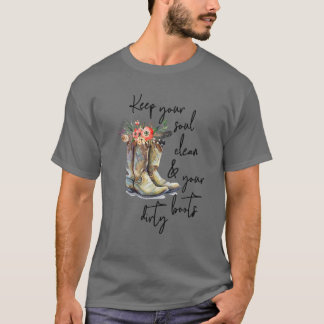 Floral Cowgirls Boots Keep Your Soul Clean Your Bo T-Shirt
