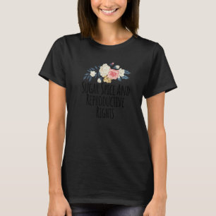 Floral Cute Sugar Spice And Reproductive Rights Fl T-Shirt