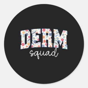 Floral Derm Squad Cosmetic Dermatologist Dermatolo Classic Round Sticker