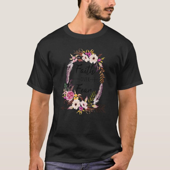 Floral Faith Over Fear Christian Religious Motivat T-Shirt (Front)
