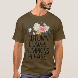 Floral Flowers, Autumn Leaves Pumpkins Please T-Shirt