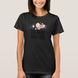 Floral Flowers Dog Mother Wine   Floral T-Shirt