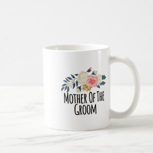 Floral Flowers Funny Mother Of The Groom Saying Sa Coffee Mug