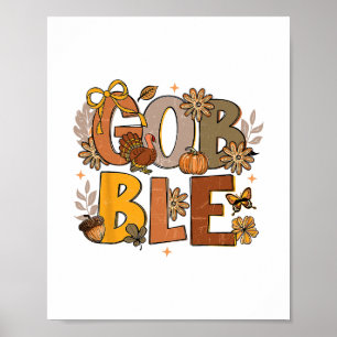 Floral Gobble Till You Wobble Turkey Thanksgiving  Poster