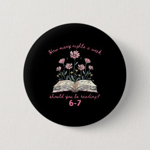 Floral How Many Night A Week Should You Be Reading 6 Cm Round Badge
