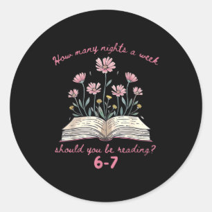 Floral How Many Night A Week Should You Be Reading Classic Round Sticker
