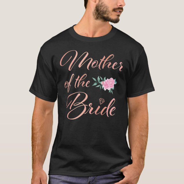 Floral Mother Of The Bride For Wedding Mum 1 T-Shirt (Front)