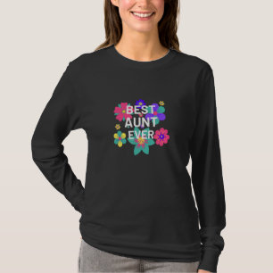 Floral Overlay Best Aunt Ever Flowers for Aunt T-Shirt