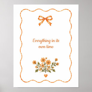 Floral Quote Orange “Everything In It’s Own Time” Poster