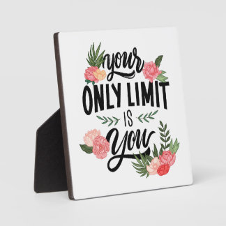 Floral Quote Your Only Limit Is You Plaque
