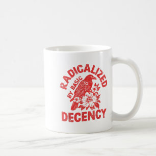 Floral Radicalised By Basic Decency Feminist Activ Coffee Mug