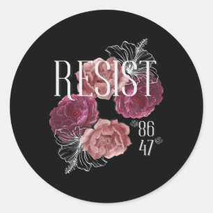 Floral Resist Not My President 86 47 Anti-trump  Classic Round Sticker