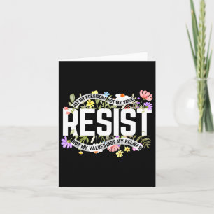 Floral Resist Not My President Anti  Card