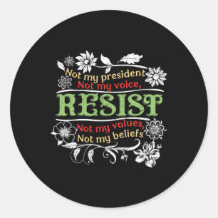 Floral Resist Not My President Anti-trump  Classic Round Sticker